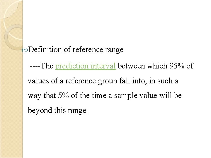 Definition of reference range ----The prediction interval between which 95% of values of Definition of reference range ----The prediction interval between which 95% of values of