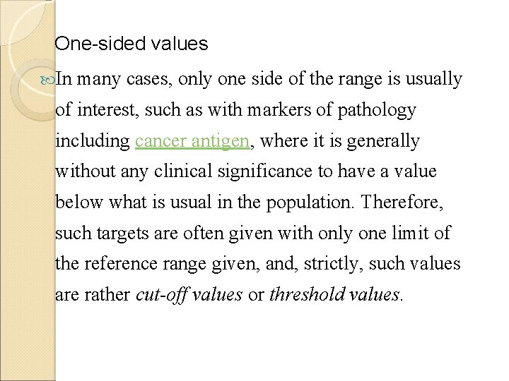 One-sided values In many cases, only one side of the range is usually of One-sided values In many cases, only one side of the range is usually of