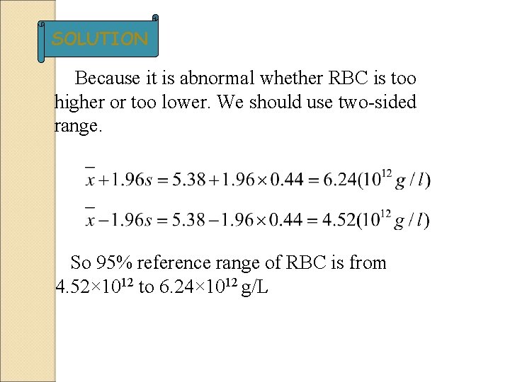 SOLUTION Because it is abnormal whether RBC is too higher or too lower. We SOLUTION Because it is abnormal whether RBC is too higher or too lower. We