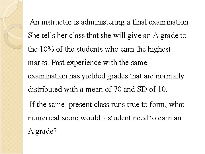 An instructor is administering a final examination. She tells her class that she will An instructor is administering a final examination. She tells her class that she will