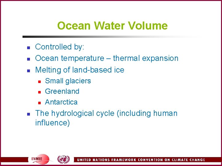 Ocean Water Volume n n n Controlled by: Ocean temperature – thermal expansion Melting