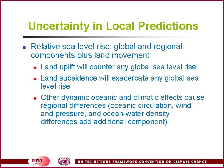 Uncertainty in Local Predictions n Relative sea level rise: global and regional components plus