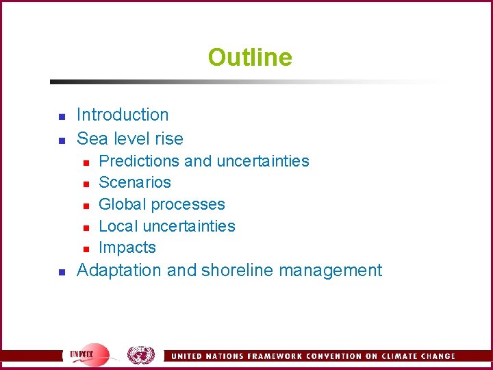 Outline n n Introduction Sea level rise n n n Predictions and uncertainties Scenarios