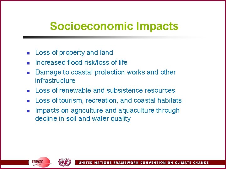 Socioeconomic Impacts n n n Loss of property and land Increased flood risk/loss of