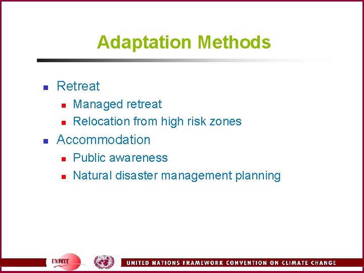 Adaptation Methods n Retreat n n n Managed retreat Relocation from high risk zones