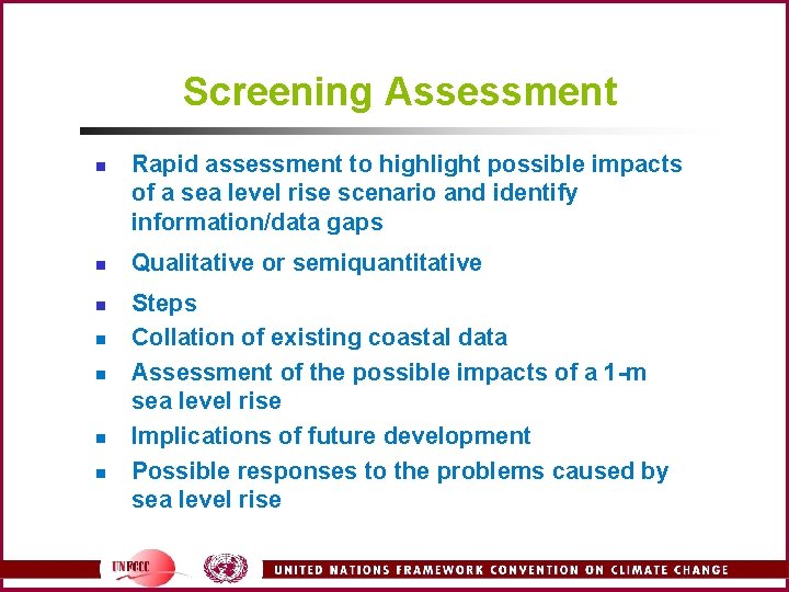 Screening Assessment n n n n Rapid assessment to highlight possible impacts of a