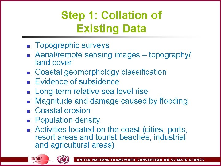 Step 1: Collation of Existing Data n n n n n Topographic surveys Aerial/remote