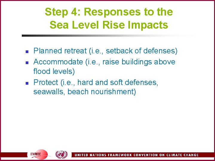 Step 4: Responses to the Sea Level Rise Impacts n n n Planned retreat