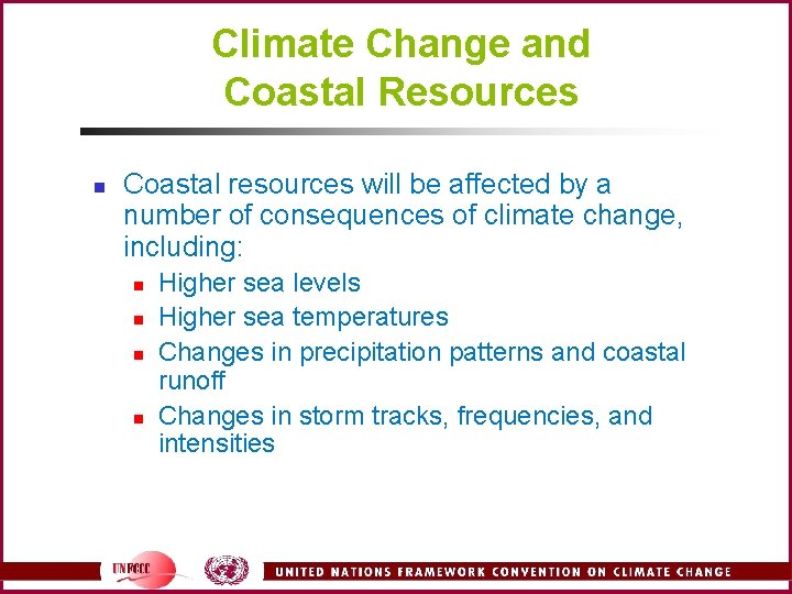 Climate Change and Coastal Resources n Coastal resources will be affected by a number