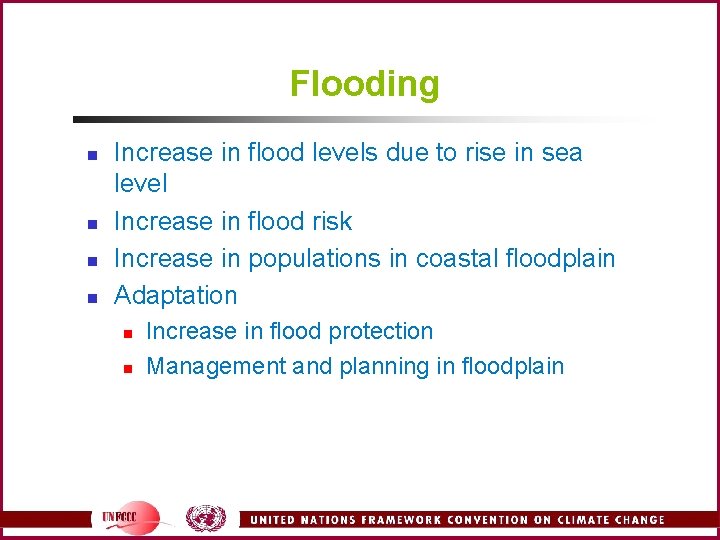 Flooding n n Increase in flood levels due to rise in sea level Increase