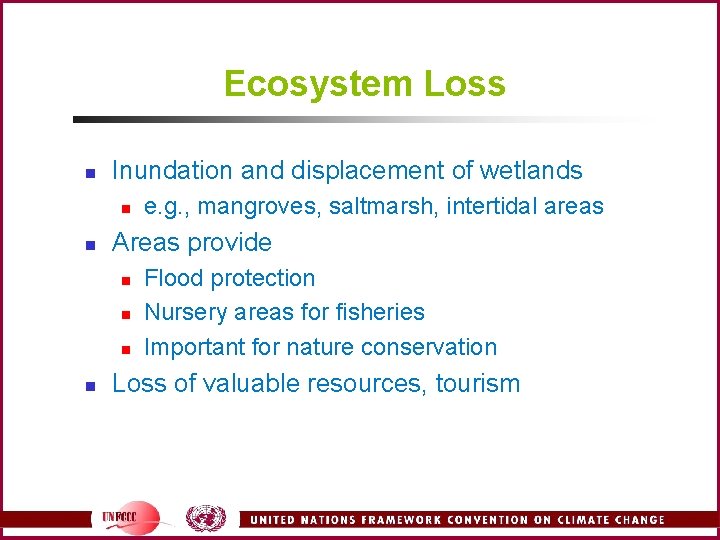 Ecosystem Loss n Inundation and displacement of wetlands n n Areas provide n n