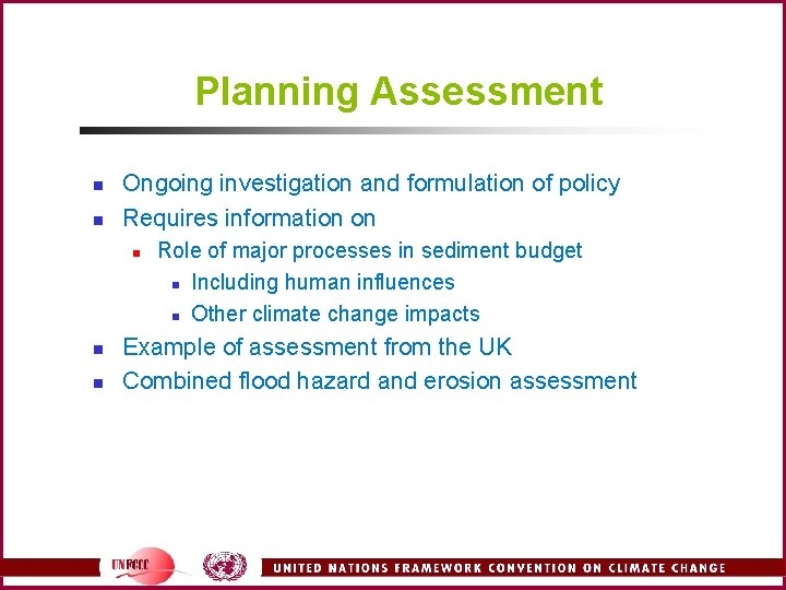 Planning Assessment n n Ongoing investigation and formulation of policy Requires information on n