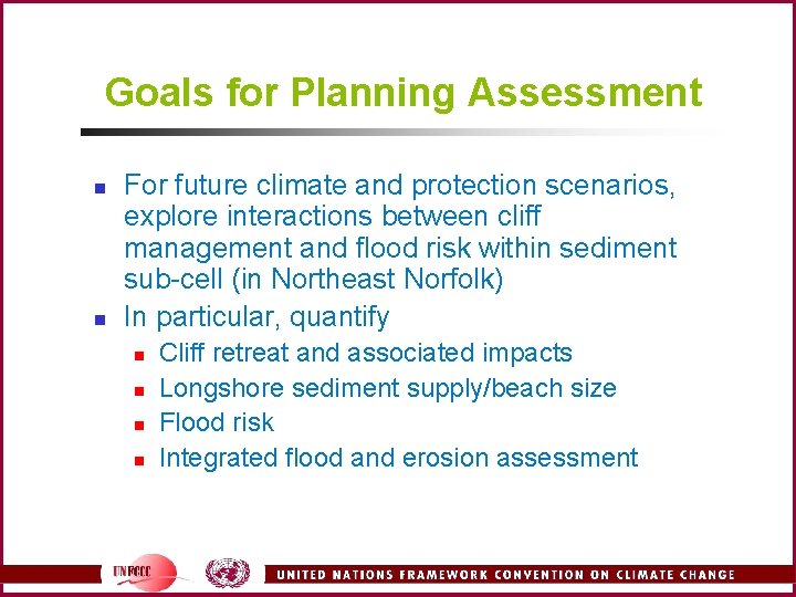 Goals for Planning Assessment n n For future climate and protection scenarios, explore interactions