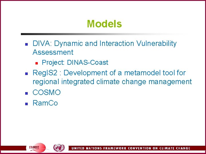 Models n DIVA: Dynamic and Interaction Vulnerability Assessment n n Project: DINAS-Coast Reg. IS