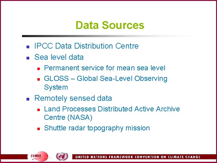 Data Sources n n IPCC Data Distribution Centre Sea level data n n n