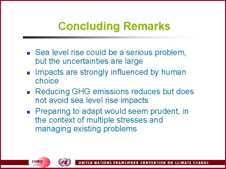 Concluding Remarks n n Sea level rise could be a serious problem, but the