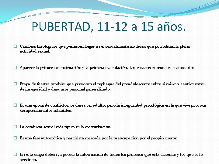 PUBERTAD, 11 -12 a 15 años. � Cambios fisiológicos que permiten llegar a ser