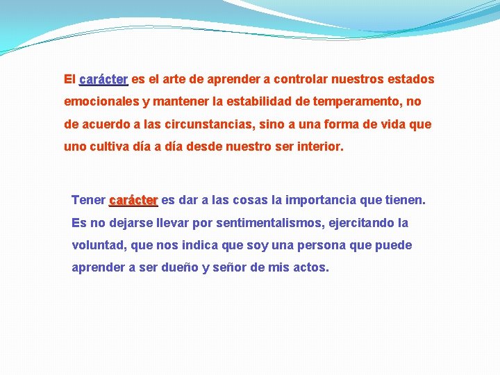 El carácter es el arte de aprender a controlar nuestros estados emocionales y mantener