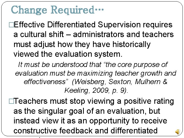 Change Required… �Effective Differentiated Supervision requires a cultural shift – administrators and teachers must