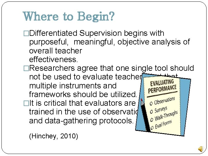 Where to Begin? �Differentiated Supervision begins with purposeful, meaningful, objective analysis of overall teacher