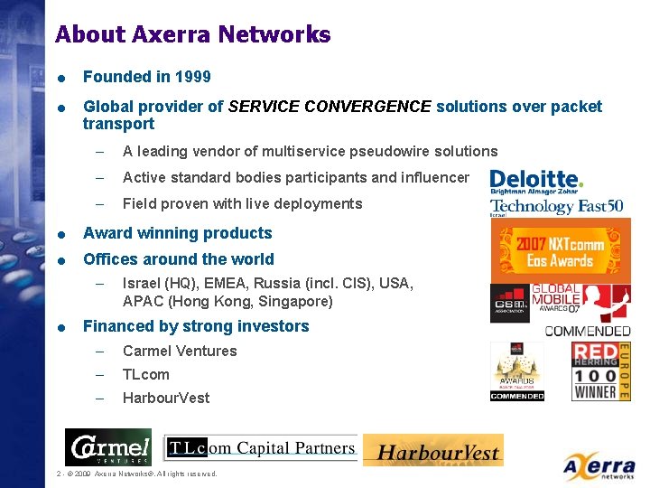 About Axerra Networks = Founded in 1999 = Global provider of SERVICE CONVERGENCE solutions