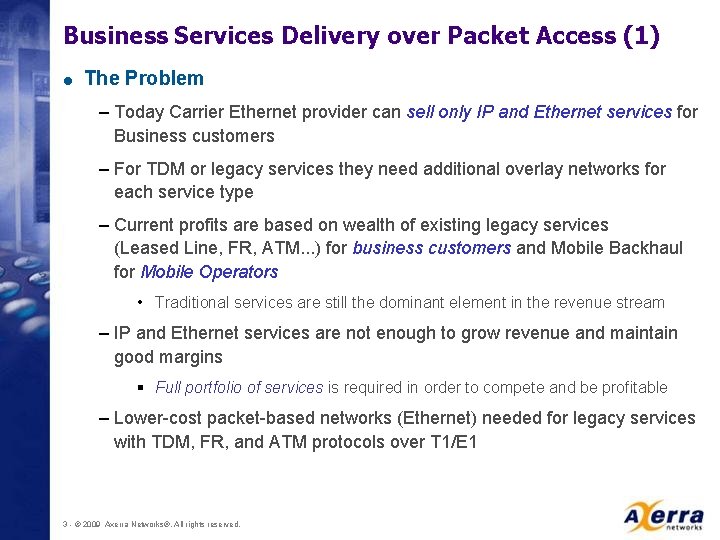 Business Services Delivery over Packet Access (1) = The Problem – Today Carrier Ethernet