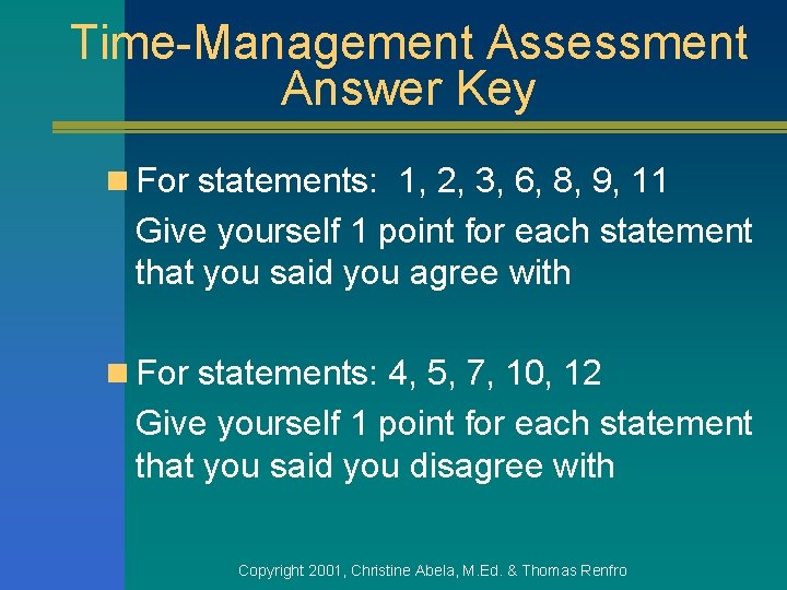 Time-Management Assessment Answer Key n For statements: 1, 2, 3, 6, 8, 9, 11