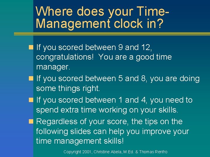 Where does your Time. Management clock in? n If you scored between 9 and