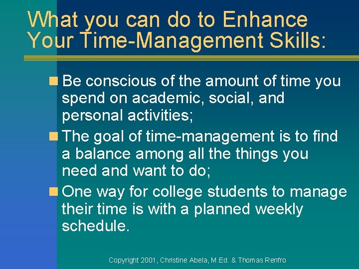 What you can do to Enhance Your Time-Management Skills: n Be conscious of the