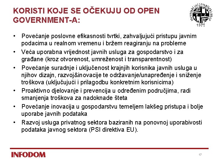 KORISTI KOJE SE OČEKUJU OD OPEN GOVERNMENT-A: • Povećanje poslovne efikasnosti tvrtki, zahvaljujući pristupu