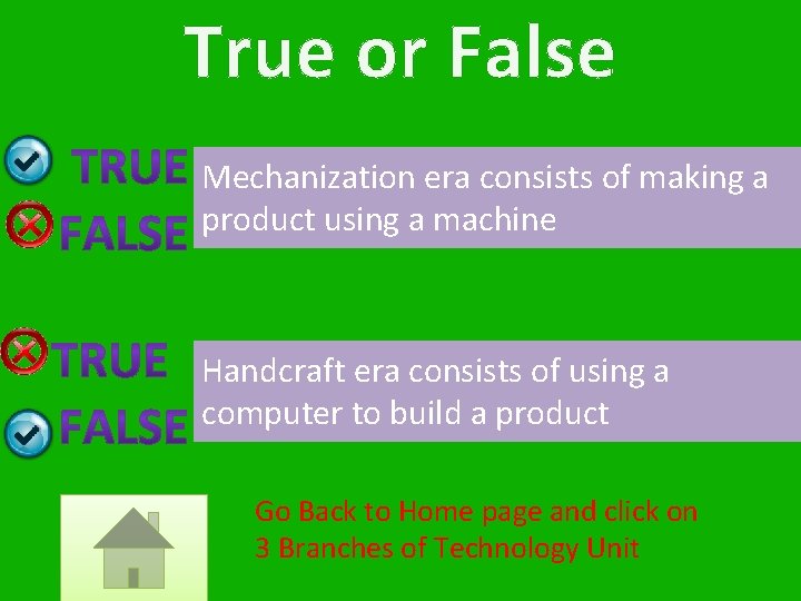 True or False Mechanization era consists of making a product using a machine Handcraft