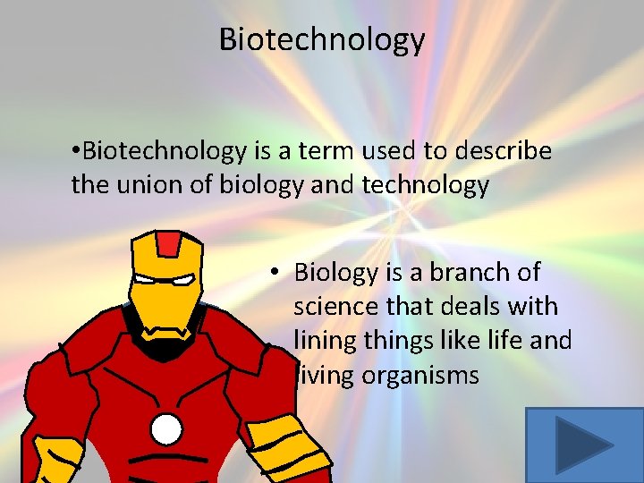 Biotechnology • Biotechnology is a term used to describe the union of biology and