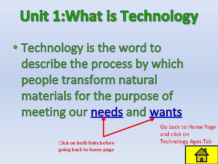 Unit 1: What is Technology • Technology is the word to describe the process