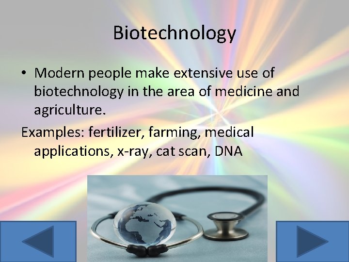 Biotechnology • Modern people make extensive use of biotechnology in the area of medicine