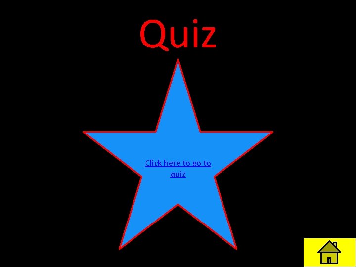 Quiz Click here to go to quiz 