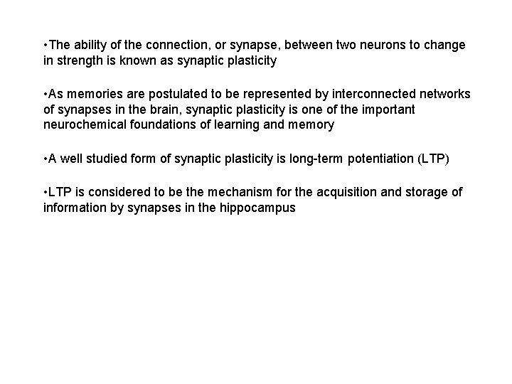  • The ability of the connection, or synapse, between two neurons to change