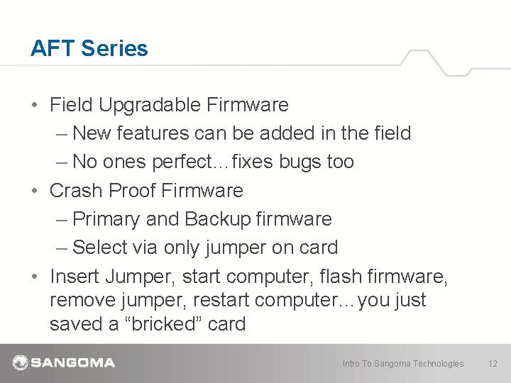 AFT Series • Field Upgradable Firmware – New features can be added in the