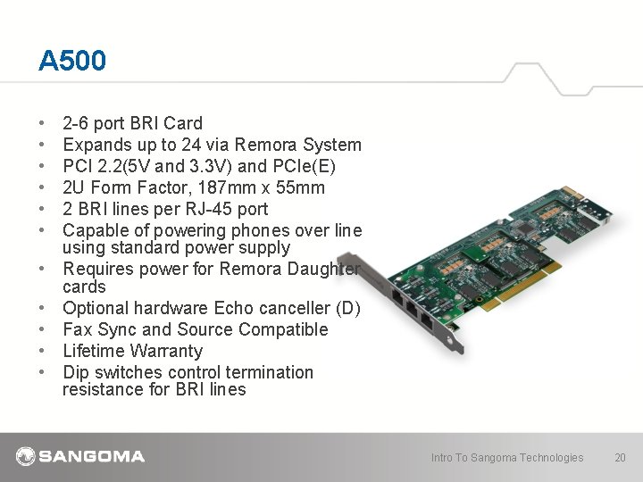 A 500 • • • 2 -6 port BRI Card Expands up to 24