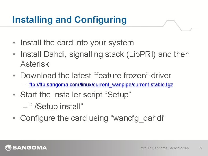 Installing and Configuring • Install the card into your system • Install Dahdi, signalling