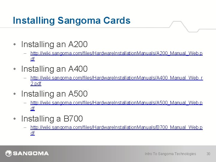 Installing Sangoma Cards • Installing an A 200 – http: //wiki. sangoma. com/files/Hardware. Installation.