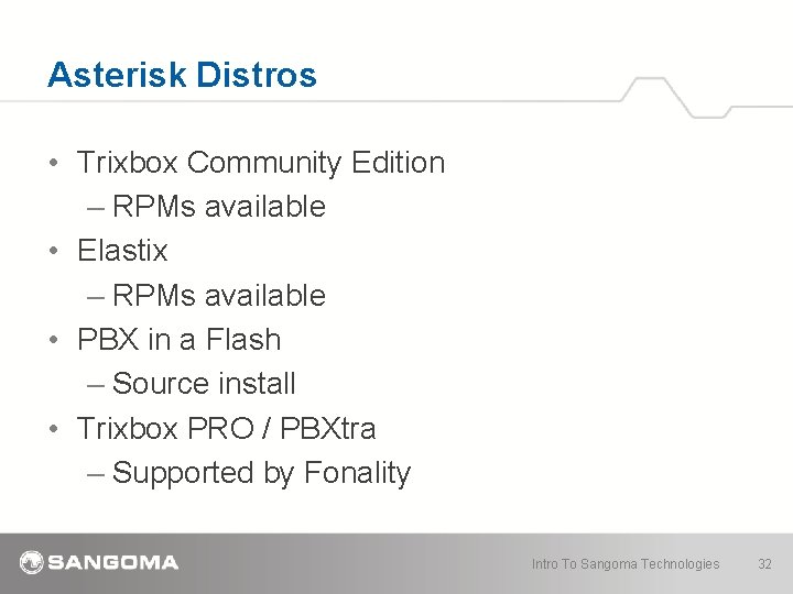 Asterisk Distros • Trixbox Community Edition – RPMs available • Elastix – RPMs available