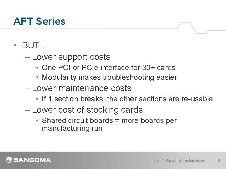 AFT Series • BUT… – Lower support costs • One PCI or PCIe interface