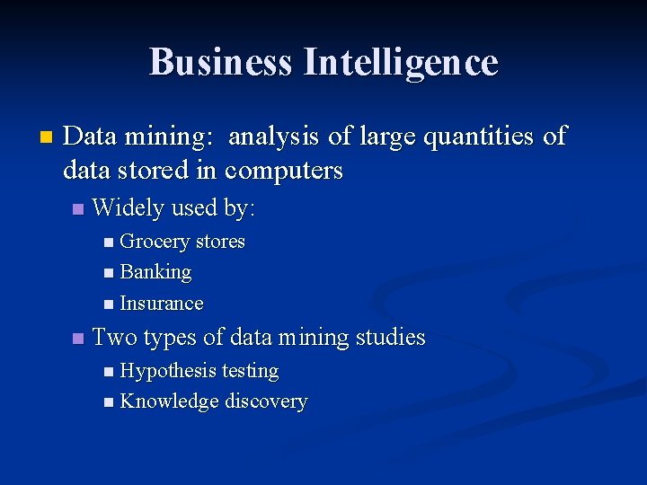 Business Intelligence n Data mining: analysis of large quantities of data stored in computers