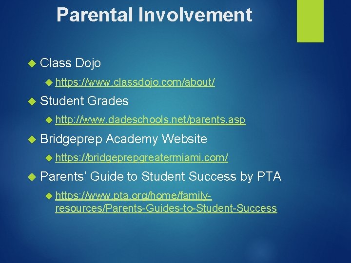 Parental Involvement Class Dojo https: //www. classdojo. com/about/ Student Grades http: //www. dadeschools. net/parents.