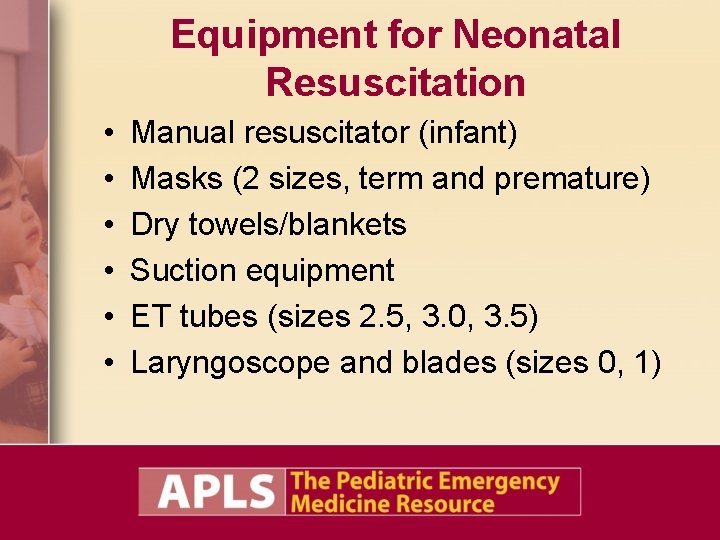 Equipment for Neonatal Resuscitation • • • Manual resuscitator (infant) Masks (2 sizes, term