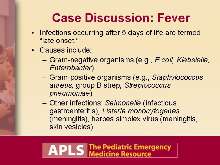 Case Discussion: Fever • Infections occurring after 5 days of life are termed “late