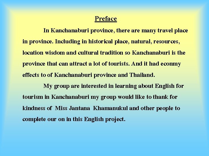 Preface In Kanchanaburi province, there are many travel place in province. Including in historical