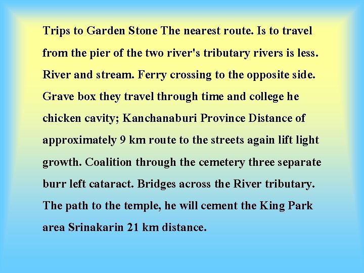 Trips to Garden Stone The nearest route. Is to travel from the pier of