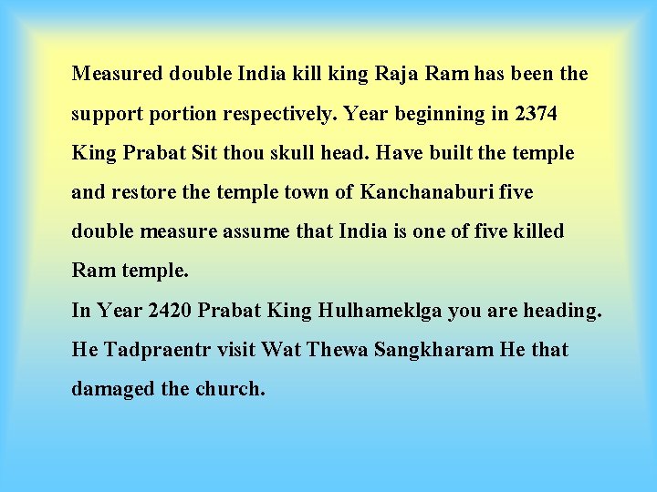 Measured double India kill king Raja Ram has been the supportion respectively. Year beginning