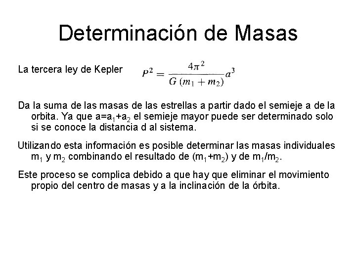 Determinación de Masas La tercera ley de Kepler Da la suma de las masas